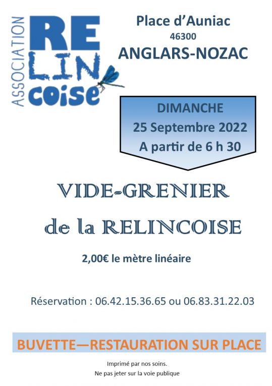 Vide-grenier de la Relincoise, place d’Auniac à Anglars-Nozac, dimanche 25 septembre 2022 à partir de 6 h 30. Buvette, restauration sur place. 2 € le mètre linéaire, réservation au 06 42 15 36 65 ou 06 83 31 22 03