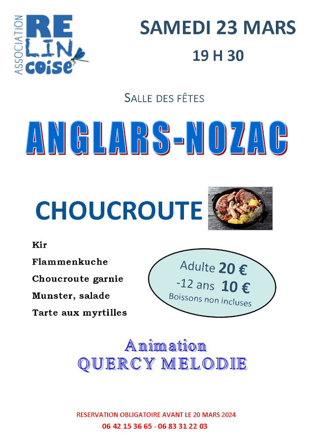 Samedi 23 mars, 19h30, salle des fêtes : choucroute. Kir, Flammenkuche, Choucroute garnie, Munster, salade, Tarte aux myrtilles. Adulte 20 €, -12 ans 10 €. Boissons non incluses. Animation Quercy Mélodie. Réservation obligatoire avant le 20 mars 2024 : 06 42 15 36 65 - 06 83 31 22 03.