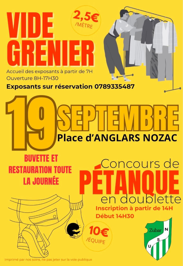 Vide-grenier le 19 septembre, place d’Anglars-Nozac. 2,5 €/mètre. Réservation 07 89 33 54 87. Accueil des exposants à partir de 7h, ouverture 8h-17h30. Buvette et restauration toute la journée. Concours de pétanque en doublette. Inscription à partir de 14h, début à 14h30. 10 €/équipe. Organisé par l’US Nozacoise