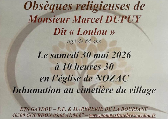 Obsèques religieuses de Monsieur Marcel Dupuy dit « Loulou » âgé de 84 ans le samedi 30 mai 2026 à 10 heures 30 en l’église de Nozac. Inhumation au cimetière du village.