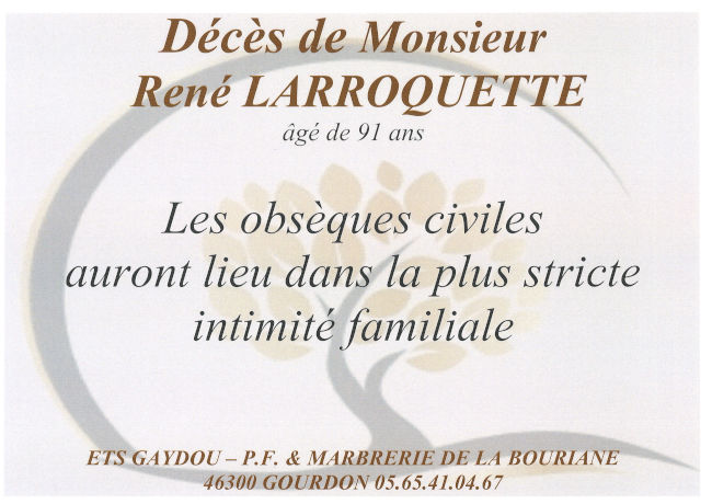 Décès de Monsieur René Larroquette, âgé de 91 ans. Les obsèques civiles auront lieu dans la plus stricte intimité familiale.