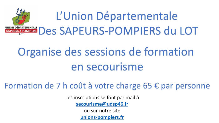 L’Union Départemental des Sapeurs-Pompiers du Lot organise des sessions de formation en secourisme. Formation de 7 h à votre charge : 65 € par personne. Les inscriptions se font par mail à secourisme@udsp46.fr ou sur notre site unions-pompiers.fr